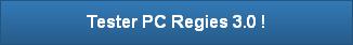 Tester PC Regies 3.0 !